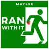 MayLee - Ran With It - Single